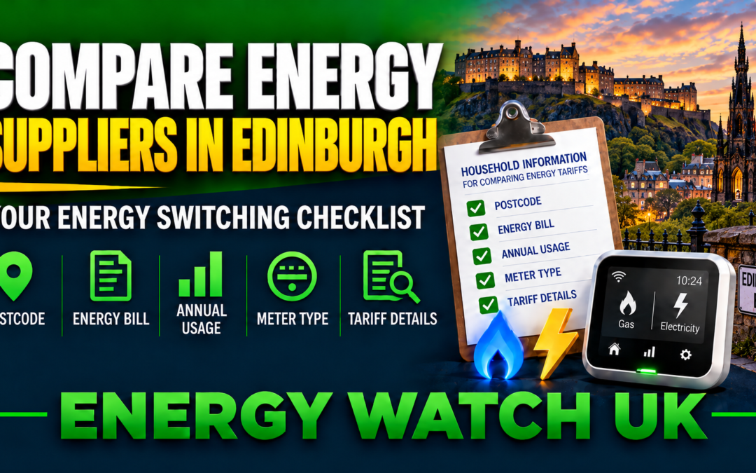 Compare energy suppliers in Edinburgh with Energy Watch UK energy switching checklist